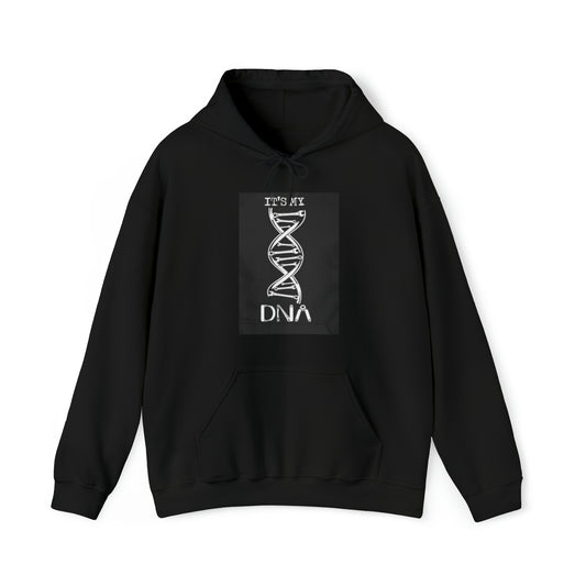 It’s my DNA ™ Hooded Sweatshirt